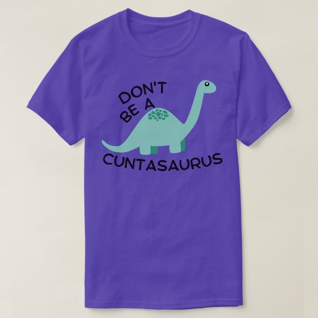 T-shirt Ne pas être un Cuntasaurus 5 (Design devant)