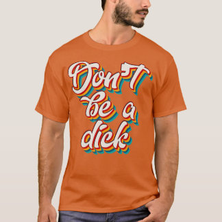 T-shirt Ne Pas Être Un Dick 4