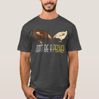 T-shirt Ne pas être un Pecker Drôle cadeaux de poulet