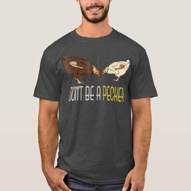 T-shirt Ne pas être un Pecker Drôle cadeaux de poulet (Devant)