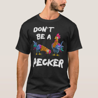 T-shirt Ne Pas Être Un Pecker Poulets Agriculteurs Cadeau 
