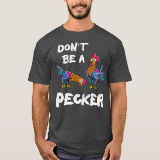 T-shirt Ne Pas Être Un Pecker Poulets Paysans Cadeau Hen