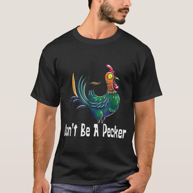 T-shirt Ne Pas Être Un Pecker Tête De Poulet (Devant)
