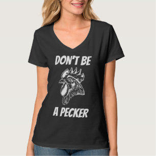 T-shirt Ne pas être un poulet Jardin de Pecker