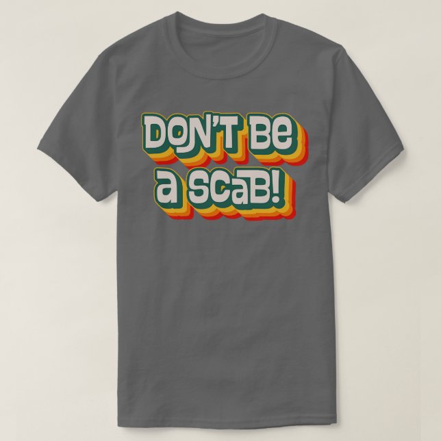 T-shirt Ne Pas Être Un Scab (Design devant)