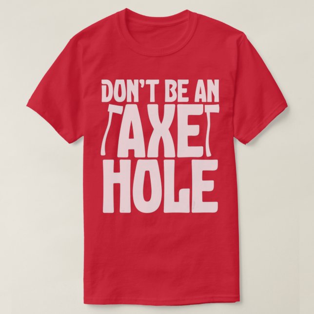 T-shirt Ne Pas Être Un Trou Ax Jetant Une Citation (Design devant)