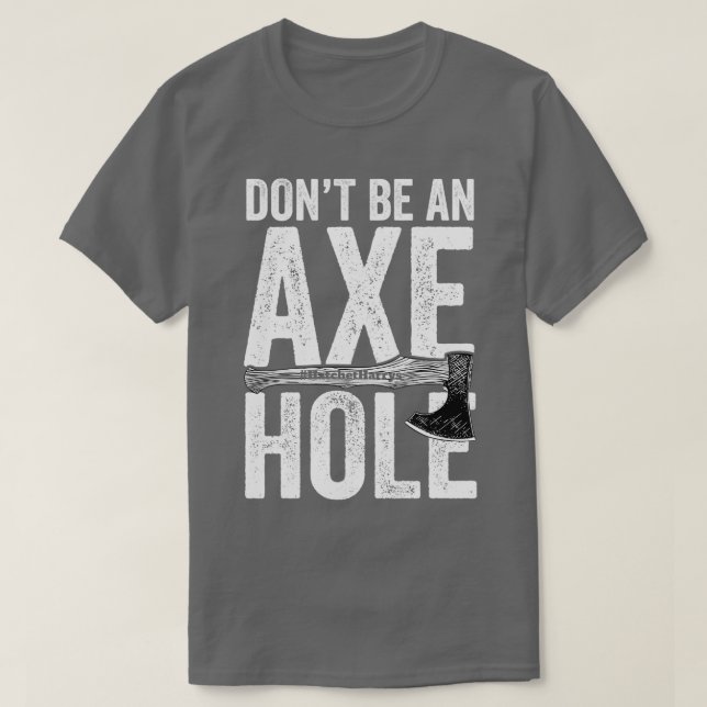 T-shirt Ne pas être un trou de hache (Design devant)