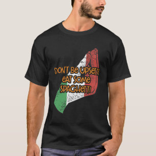 T-shirt Ne Pas Être Upsetti Manger Quelques Spaghetti Drôl