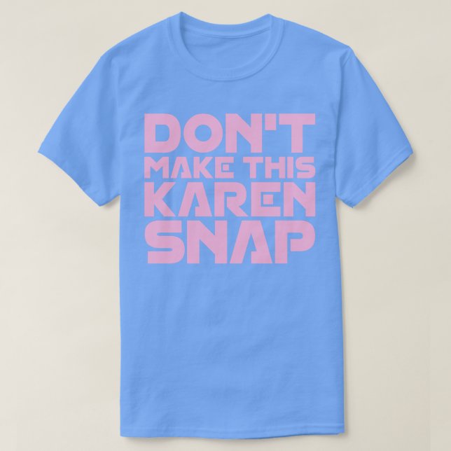 T-shirt Ne pas faire de Karen Snap (Design devant)