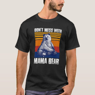 T-shirt Ne pas faire de mal avec maman ours drôle Mama Bea