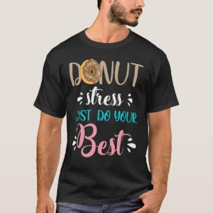 T-shirt Ne pas faire de stress Faites votre mieux ne pas s
