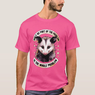 T-shirt Ne Pas Faire Partie Du Problème Opossum Mème Possu
