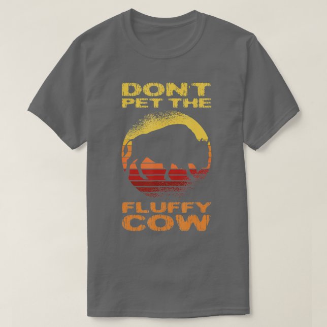 T-shirt Ne pas familiariser avec le bison de vache peluche (Design devant)
