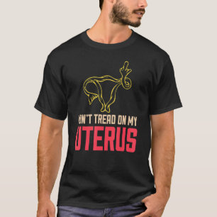 T-shirt Ne pas filer sur mon Uterus Pro Choice Feminist Ge