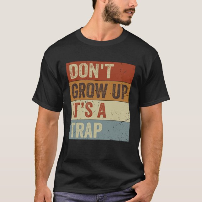 T-shirt Ne pas grandir C'est un piège dire Citer mème 8 (Devant)
