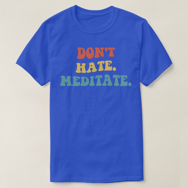 T-shirt Ne pas haïr Méditer IV (Design devant)