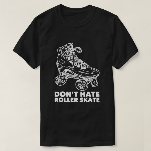 T-shirt Ne pas haïr Roller Skate Roller Skate Roller 2 (Design devant)