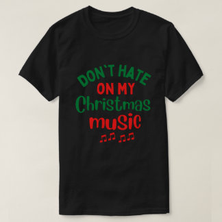 T-shirt Ne pas haïr sur ma musique de Noël