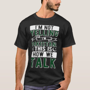 T-shirt Ne pas hurler Je suis Pakistanais Racines Pakistan