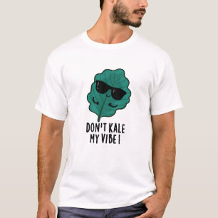 T-shirt Ne pas Kale My Vibe Funny Veggie Pun