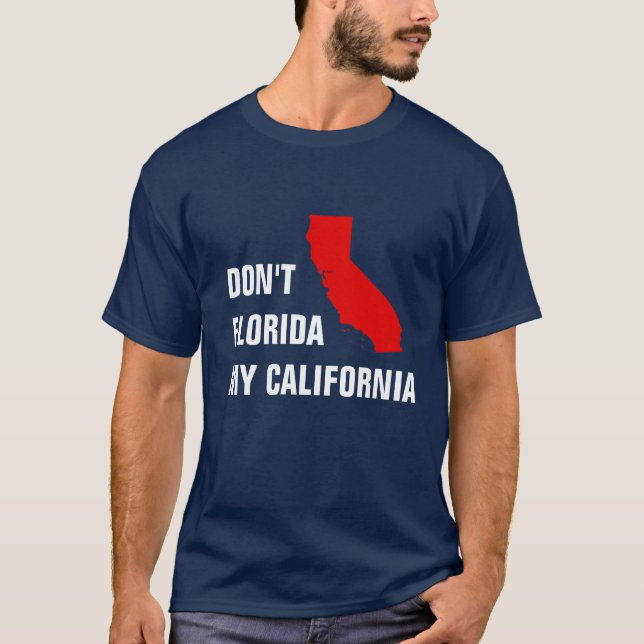 T-shirt Ne pas la Floride ma Californie (Devant)