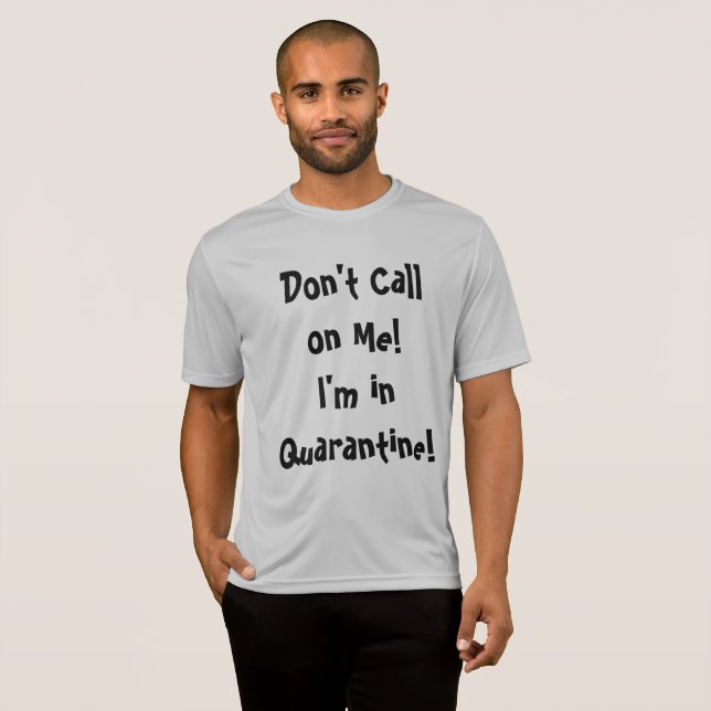 T-shirt Ne pas m'appeler en quarantaine (Devant entier)