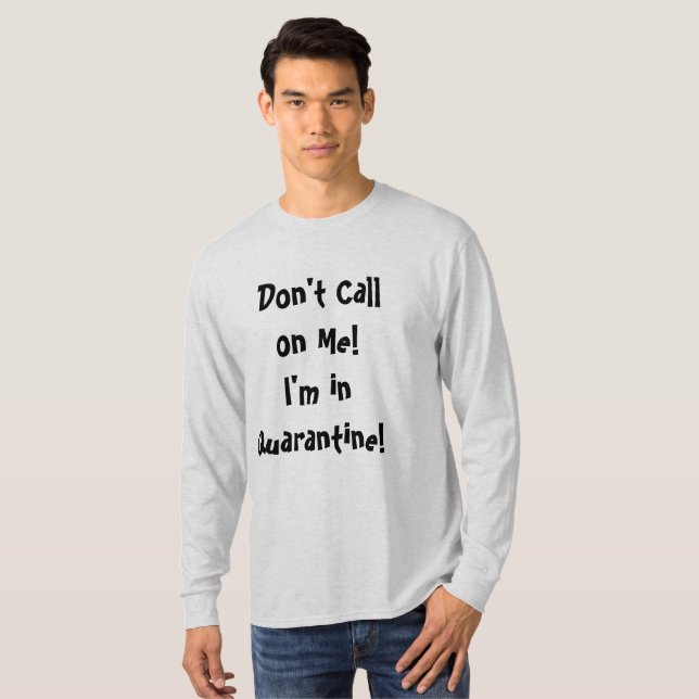 T-shirt Ne pas m'appeler en quarantaine (Devant entier)