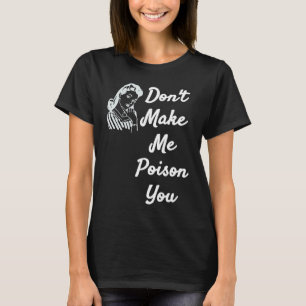 T-shirt Ne pas me faire empoisonner que vous citez des art