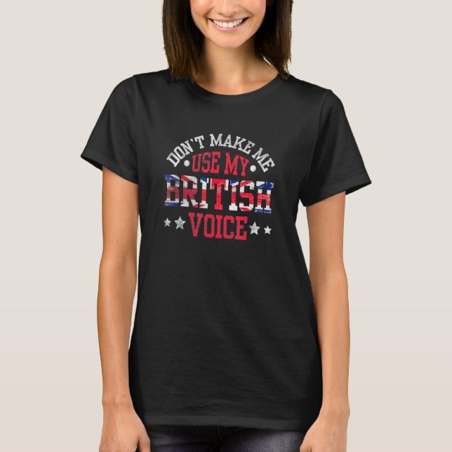 T-shirt Ne pas me faire utiliser ma voix britannique - Bri (Devant)