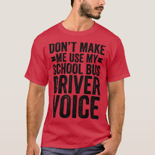 T-shirt Ne Pas Me Faire Utiliser Ma Voix De Conducteur De 