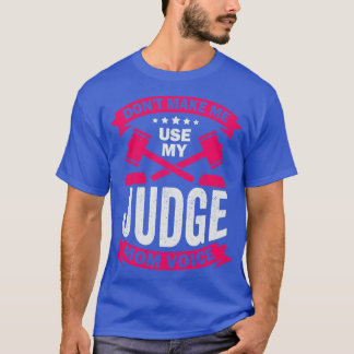 T-shirt Ne pas me faire utiliser ma voix de juge maman