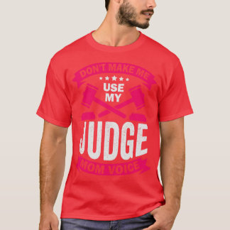 T-shirt Ne pas me faire utiliser ma voix de juge maman