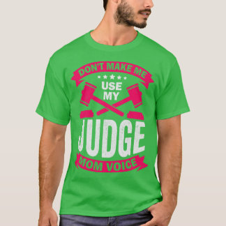 T-shirt Ne pas me faire utiliser ma voix de juge maman