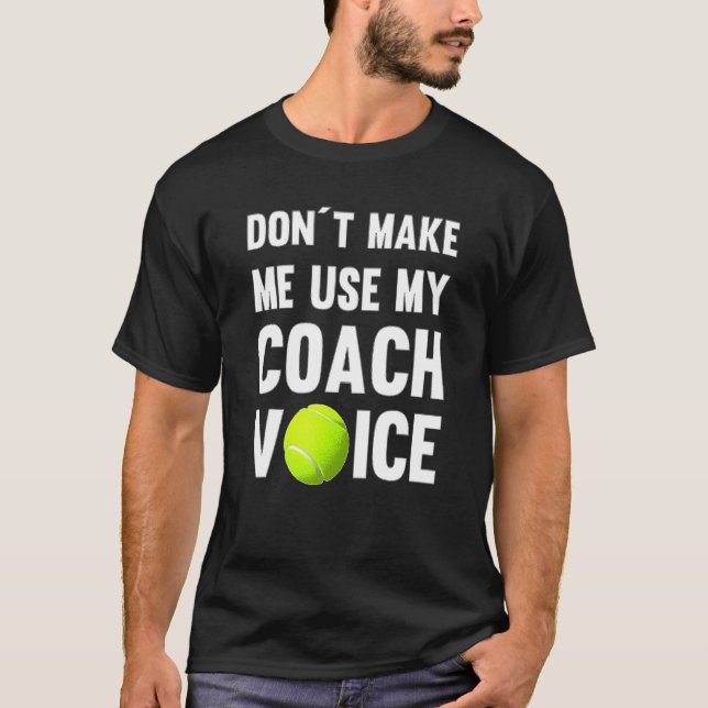T-shirt Ne pas me faire utiliser ma voix d'entraîneur (Devant)