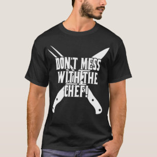 T-shirt Ne Pas Mess Avec Le Chef Cuisine Grill Cuisine Ani