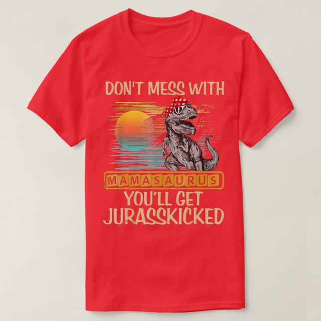T-shirt Ne Pas Mess Avec Mamasaurus Youll Obtenir Jurasski (Design devant)