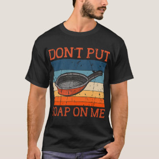 T-shirt Ne Pas Mettre De Savon Sur Moi Frustrer Pan Skille