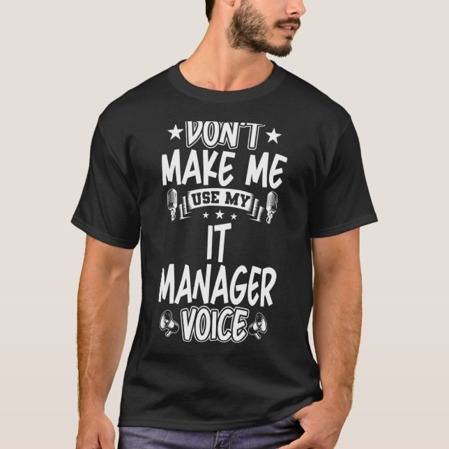 T-shirt Ne pas m'obliger à utiliser la voix My It Manager (Devant)
