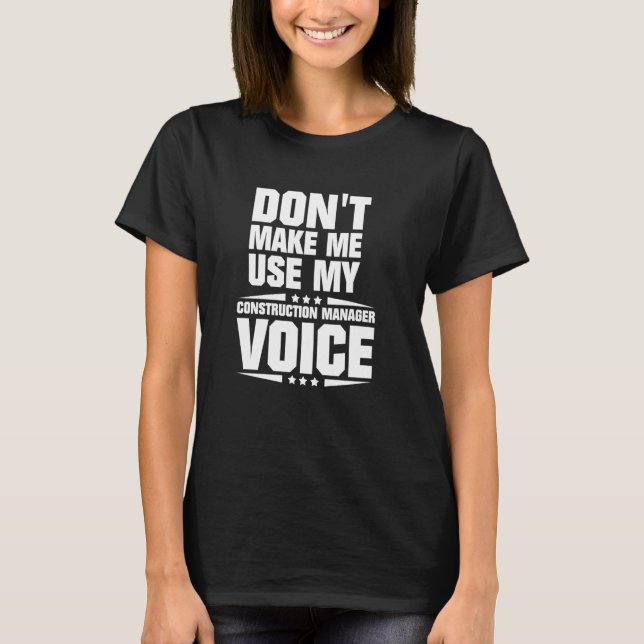 T-shirt Ne pas m'obliger à utiliser ma voix de chef de con (Devant)