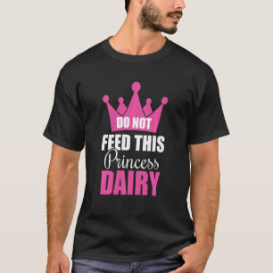 T-shirt Ne Pas Nourrir Cette Princesse Laitière Laitière A