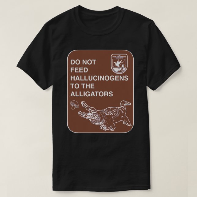 T-shirt Ne pas nourrir les Hallucinogènes aux Alligators C (Design devant)
