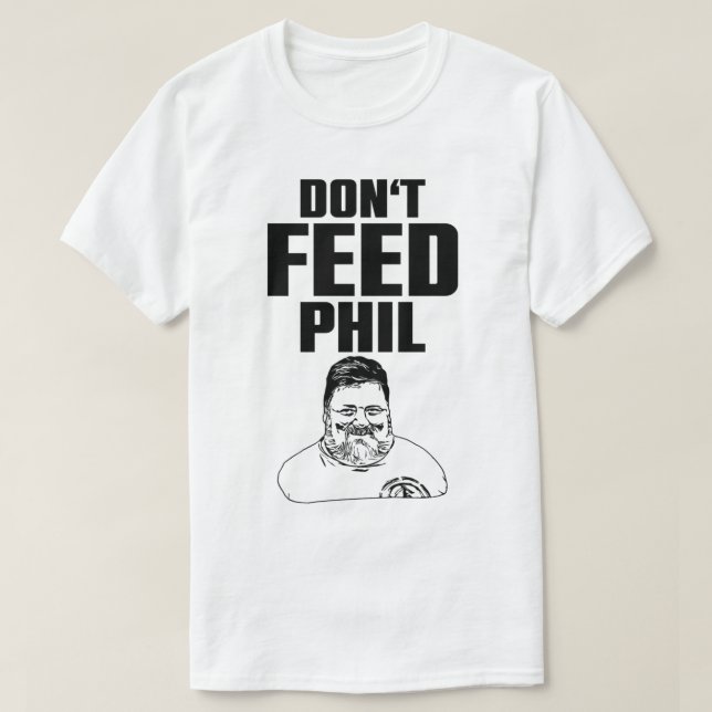 T-shirt Ne pas nourrir Phil (Design devant)