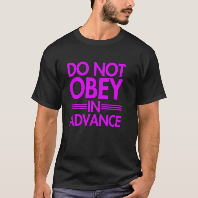 T-shirt Ne PAS Obéir à l'avance (Devant)
