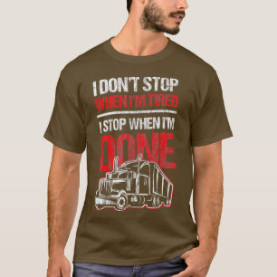 T-shirt Ne Pas S'Arrêter Quand Fatigué Funny Trucker Condu