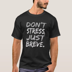 T-shirt Ne pas stresser Juste Breve Dyslexie Sensibilisati