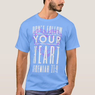 T-shirt Ne Pas Suivre Votre Coeur Jeremiah 179 Conception 