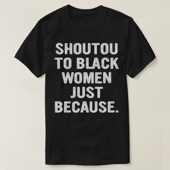 T-shirt Ne Pas Tenir Aux Femmes Noires Juste Parce Que Cit (Design devant)