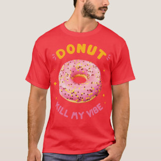 T-shirt Ne pas tuer ma vibe