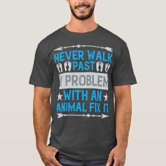 T-shirt Ne passez jamais devant un problème avec un animal