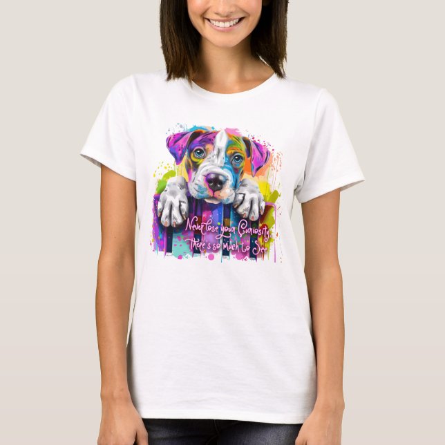 T-shirt Ne perdez jamais votre curiosité, il y a tellement (Devant)